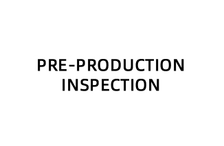 Pre-production Inspection